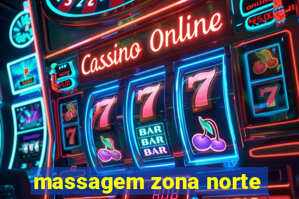 massagem zona norte